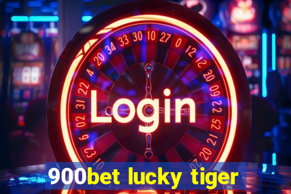 900bet lucky tiger